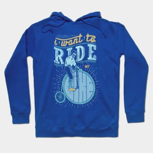 I Want to Ride my Bike Hoodie